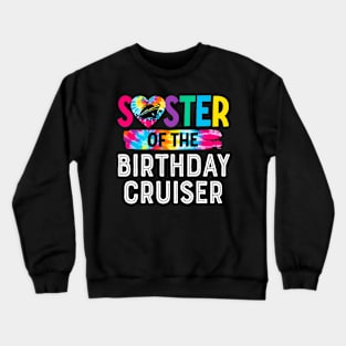 It's My Birthday Cruise Sister Of The Birthday Cruiser Party Crewneck Sweatshirt